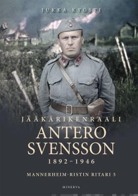 Jääkärikenraali Antero Svensson 1892–1946