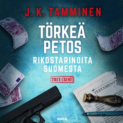 Törkeä petos  - Rikostarinoita Suomesta